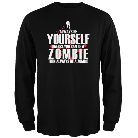 Always Be Yourself Zombie Black Adult Long Sleeve T-Shirt - 2X-Large