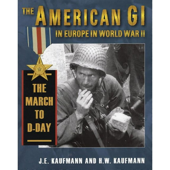 The American GI in Europe in World War II : The March to D-Day (Hardcover)