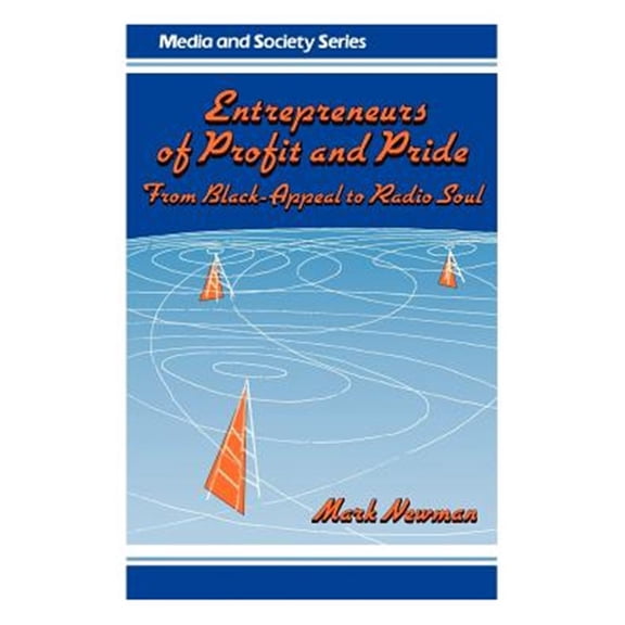 Pre-Owned Media and Society Entrepreneurs of Profit and Pride: From Black-Appeal to Radio Soul, (Hardcover)