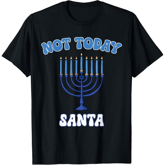 Hanukkah Menorah Jewish Chanukah Not Today Santa Hanukkah T-Shirt