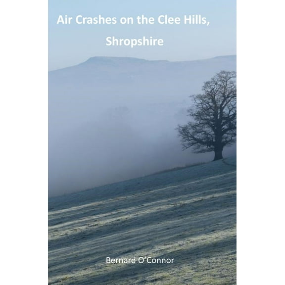 Air Crashes on the Clee Hills, Shropshire, (Hardcover)