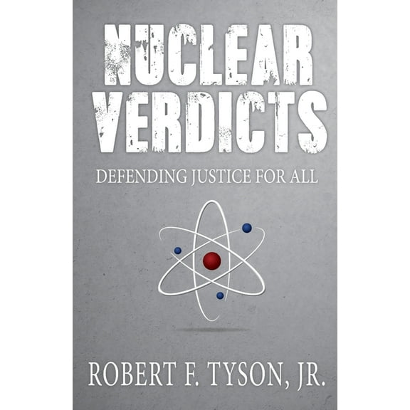 Nuclear Verdicts: Defending Justice For All, (Paperback)