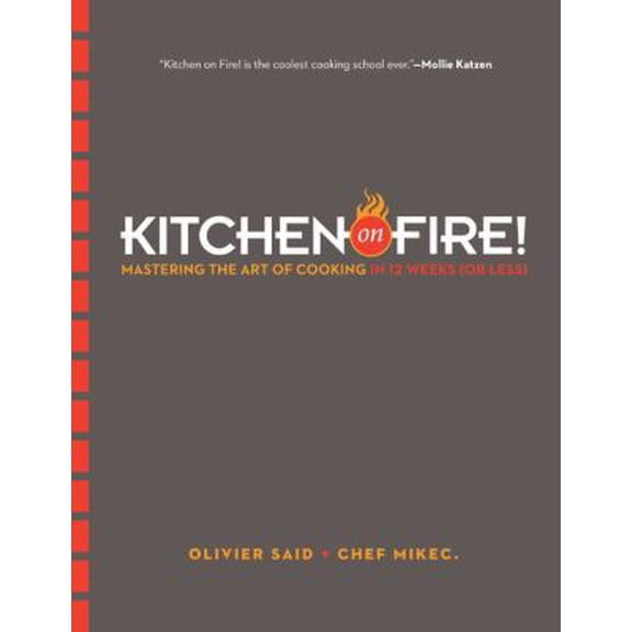 Pre-Owned Kitchen on Fire!: Mastering the Art of Cooking in 12 Weeks (or Less) (Hardcover) 0738214531 9780738214535