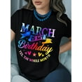 thumbnail image 1 of [Colorful Birthday Tee] Colorful Women's "March is My Birthday" Graphic T-Shirt - Short Sleeve Crew Neck Casual Top, Cotton, Machine Washable, Black with Multicolored Lettering and Playful Design Ele, 1 of 6