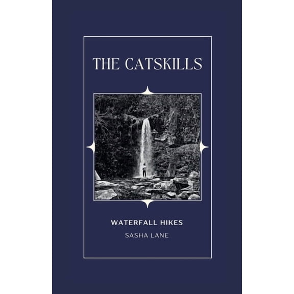 The Catskills: Waterfall Hikes, (Paperback)