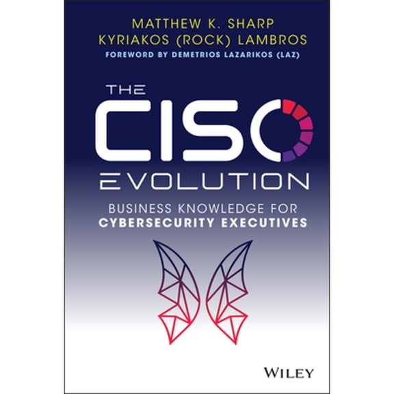 Pre-Owned The Ciso Evolution: Business Knowledge for Cybersecurity Executives (Hardcover) 1119782481 9781119782483