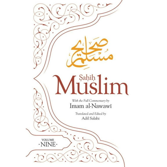 Al Minhaj Bi Sharh Sahih Muslim: Sahih Muslim (Volume 9): With the Full Commentary by Imam Nawawi (Paperback)
