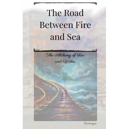 The Road Between Fire and Sea, (Paperback)