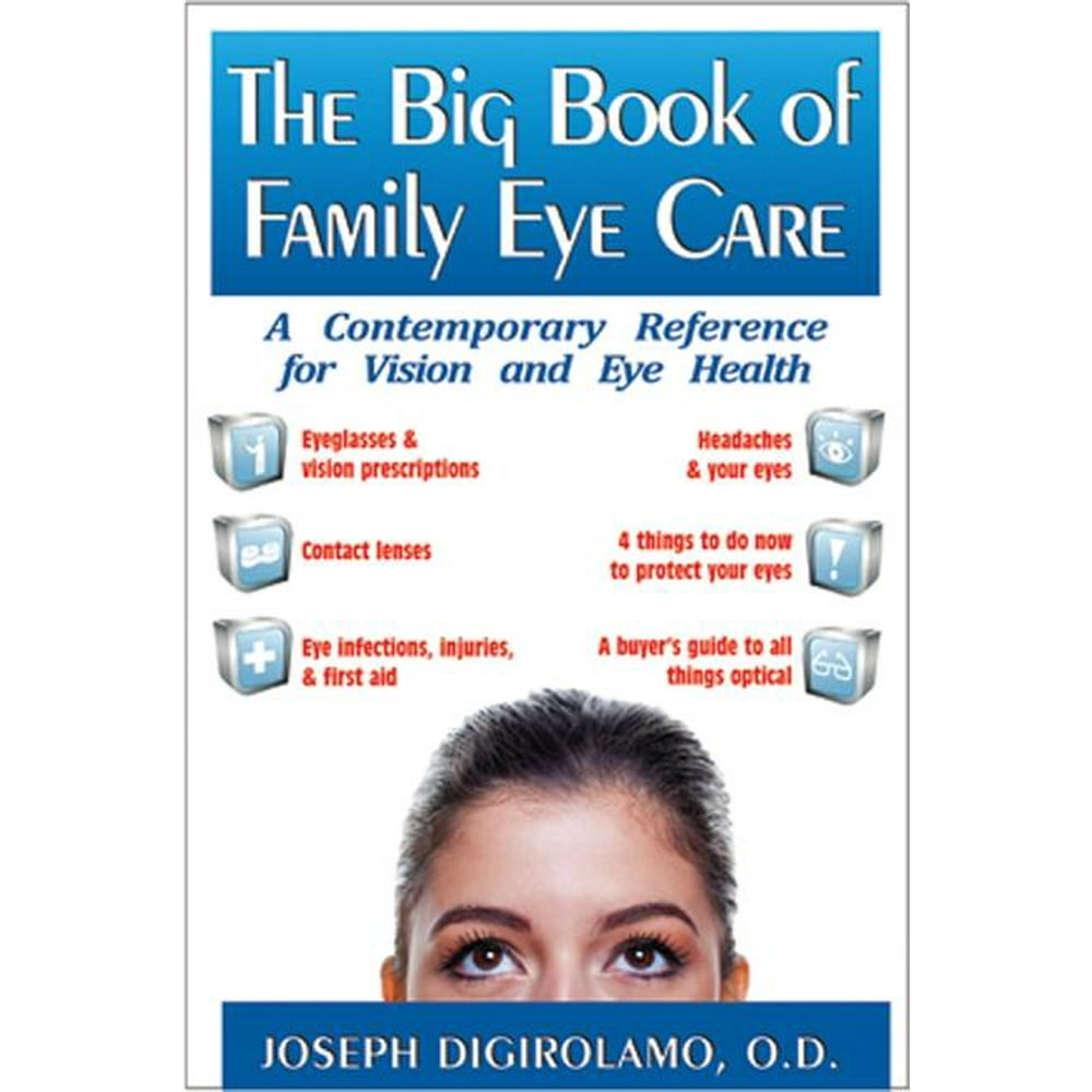 The Big Book of Family Eye Care A Contemporary Reference for Vision