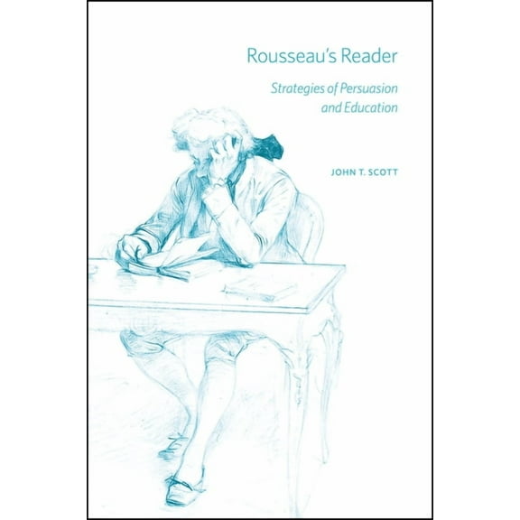 Rousseau's Reader: Strategies of Persuasion and Education, (Hardcover)