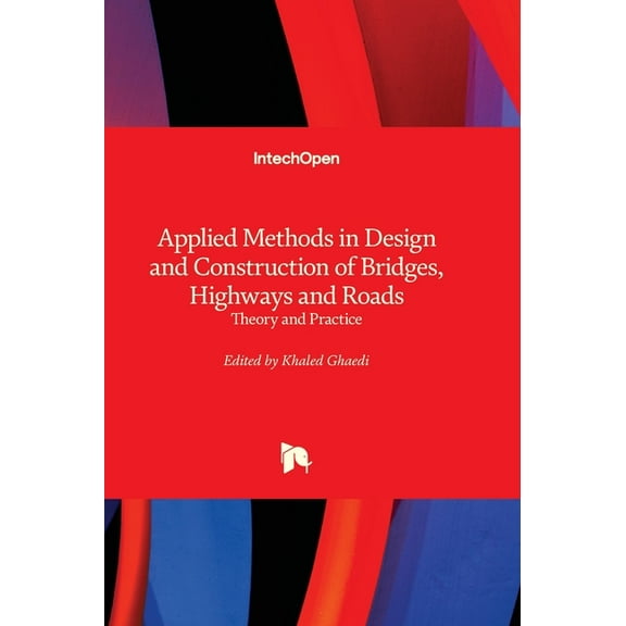 Applied Methods in Design and Construction of Bridges, Highways and Roads - Theory and Practice, (Hardcover)