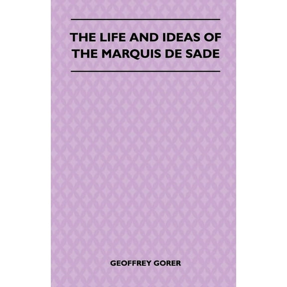 The Life And Ideas Of The Marquis De Sade (Paperback) by Geoffrey Gorer