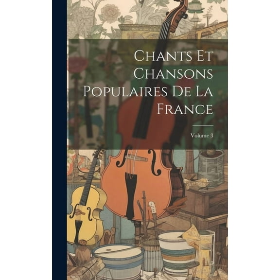Chants Et Chansons Populaires De La France; Volume 3 (Hardcover)