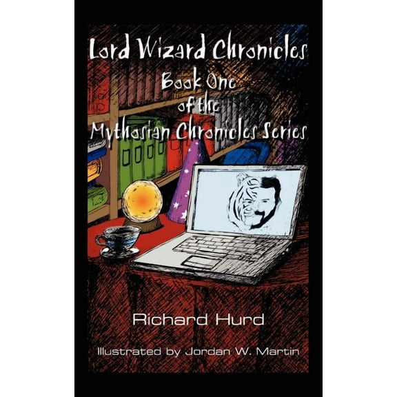 Lord Wizard Chronicles: Book One of the Mythosian Chronicles Series