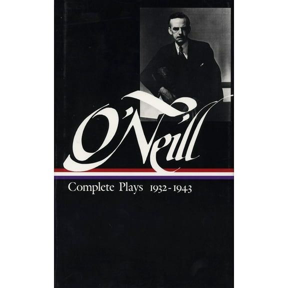 Library of America Eugene O'Neill Edition: Eugene O'Neill: Complete Plays Vol. 3 1932-1943 (Loa #42) (Series #3) (Hardcover)