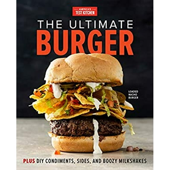 Pre-Owned The Ultimate Burger : Plus DIY Condiments, Sides, and Boozy Milkshakes (Hardcover) 9781945256844