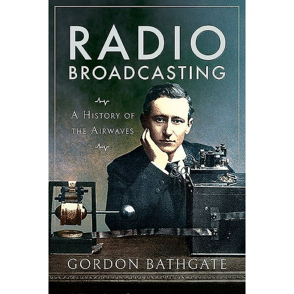 Radio Broadcasting: A History of the Airwaves (Paperback)