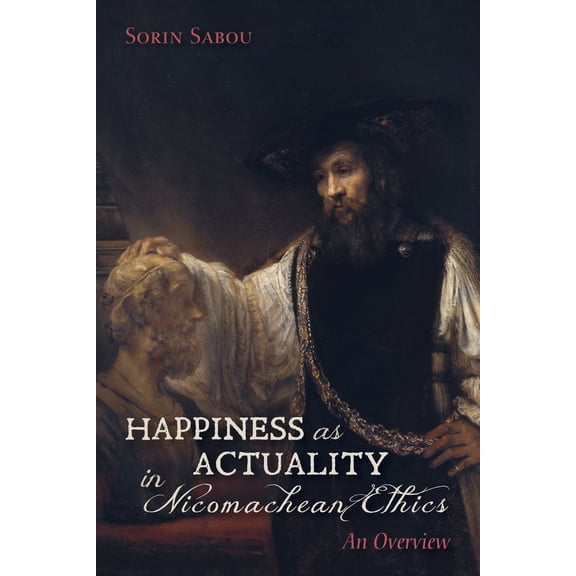 Pre-Owned Happiness as Actuality in Nicomachean Ethics: An Overview (Paperback) 1532659903 9781532659904