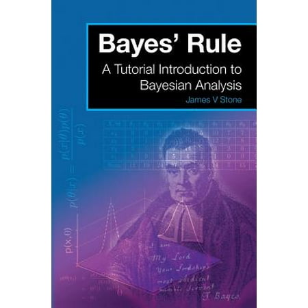 Bayes' Rule : A Tutorial Introduction to Bayesian