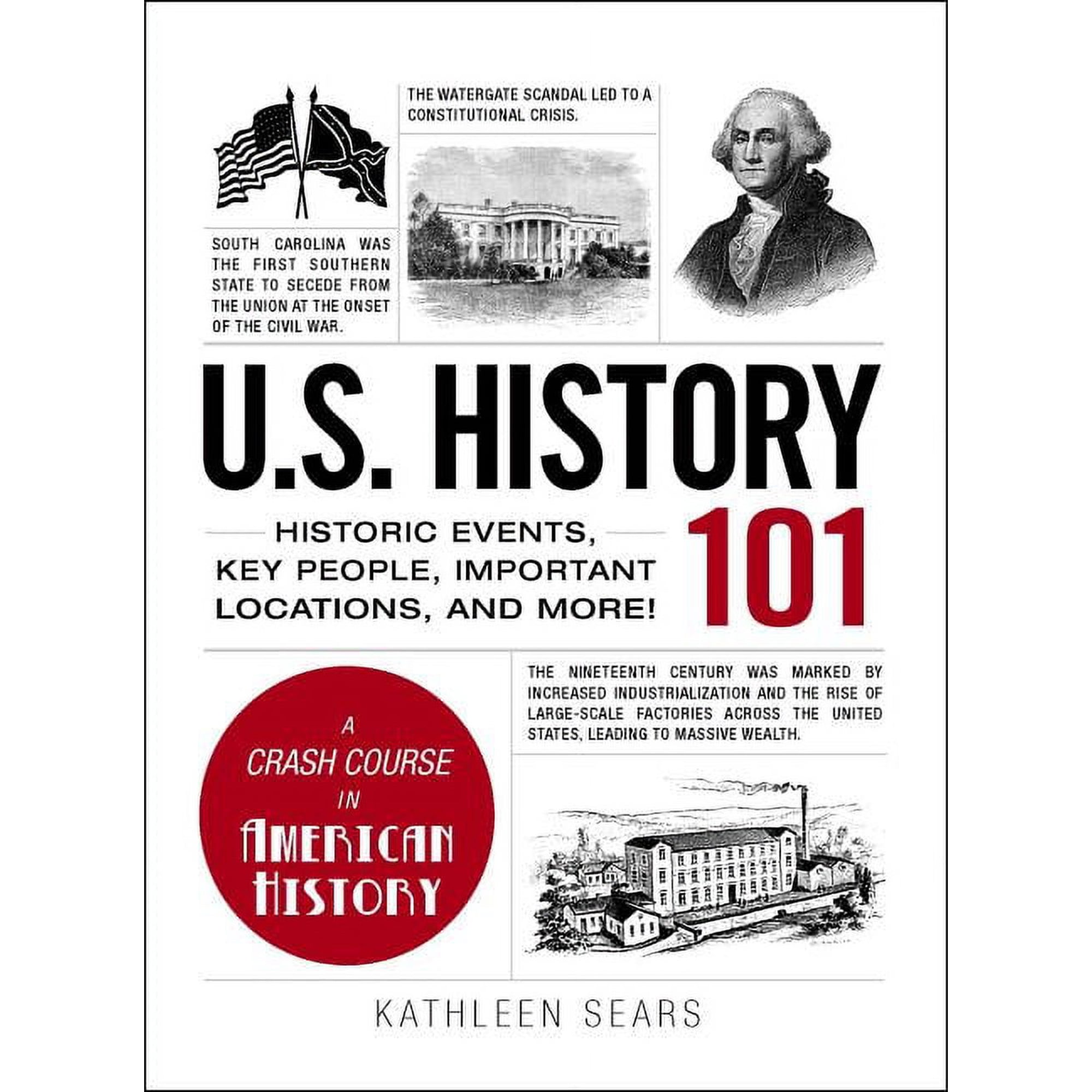 Adams 101 U.S. History 101: Historic Events, Key People, Important Locations, and More!, (Hardcover)