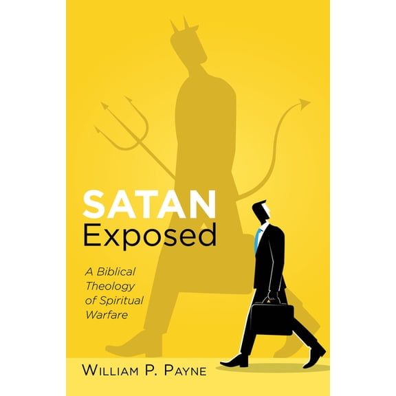 Satan Exposed: A Biblical Theology of Spiritual Warfare, (Hardcover)