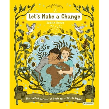 Let's Make a Change: The United Nations 17 Goals for a Better World