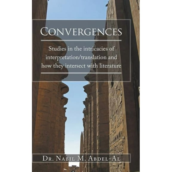 Convergences : Studies in the intricacies of interpretation/translation and how they intersect with literature (Hardcover)