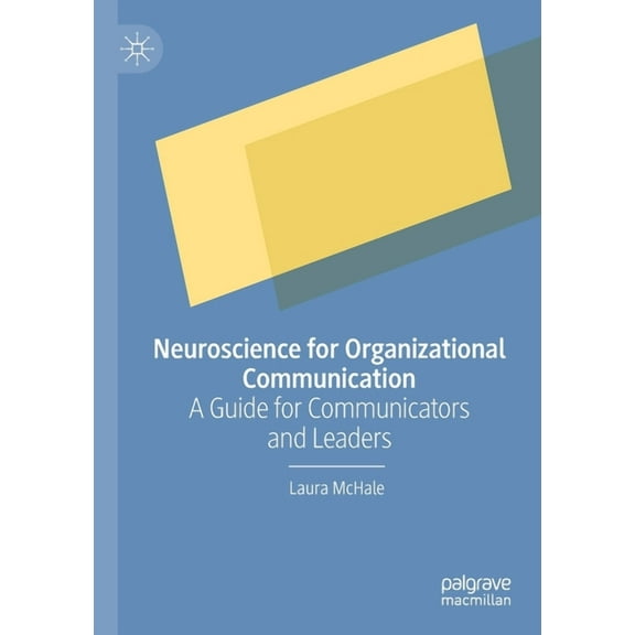 Neuroscience for Organizational Communication: A Guide for Communicators and Leaders, (Paperback)