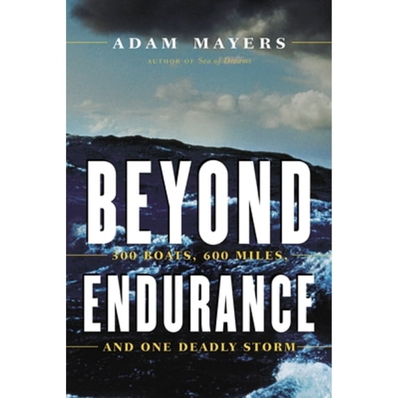 Pre-Owned Beyond Endurance: 300 Boats, 600 Miles, and One Deadly Storm (Paperback) 0771057032 9780771057038