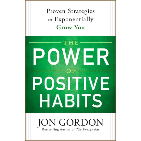 Jon Gordon The Power of Positive Habits, (Hardcover)