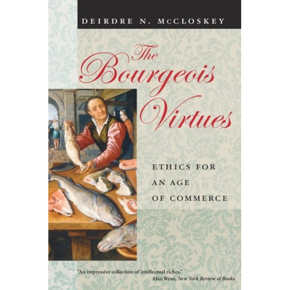 Pre-Owned The Bourgeois Virtues: Ethics for an Age of Commerce (Paperback) 0226556646 9780226556642