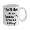 thumbnail image 2 of Creative Writing Gifts For Friends, I Don't Need Therapy Because I'm, Cute Creative Writing 15oz Mug, Cup From Friends, Friends mug, Mug gift, Gift for friends, 2 of 2