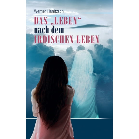 Das "Leben" nach dem irdischen Leben, (Paperback)