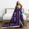 thumbnail image 6 of Dancer Gifts Blanket Love Dance Fleece Throw Blanket Soft Cozy Blanket Bed Couch Sofa Blanket for Teen Girls Ballet''s Dance Teacher Gifts, Birthday Gifts for Dance Lover Throw Blanket 30"x40", 6 of 6