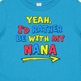 thumbnail image 4 of Inktastic Yeah I'd Rather be with My Nana in Red Yellow and Blue Boys or Girls Baby T-Shirt, 4 of 5