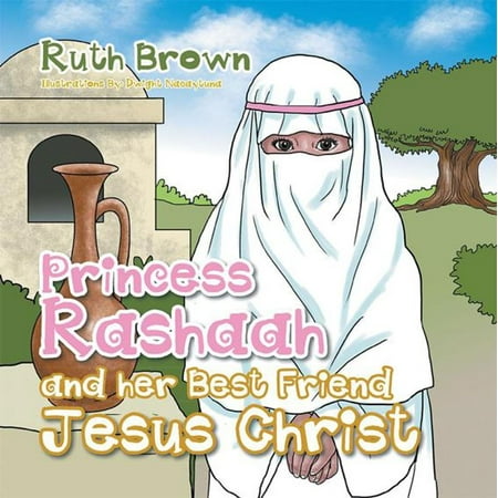 Princess Rashaah and Her Best Friend Jesus Christ -