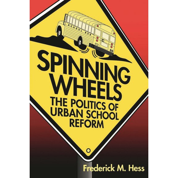 Spinning Wheels : The Politics of Urban School Reform (Paperback)
