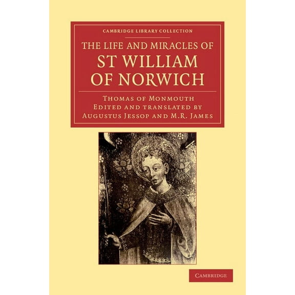Cambridge Library Collection - Religion The Life and Miracles of St William of Norwich by Thomas of Monmouth, (Paperback)