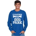 thumbnail image 5 of Rather Be Dog Park Pet Puppy Owner Long Sleeve TShirt Men Women Brisco Brands S, 5 of 6