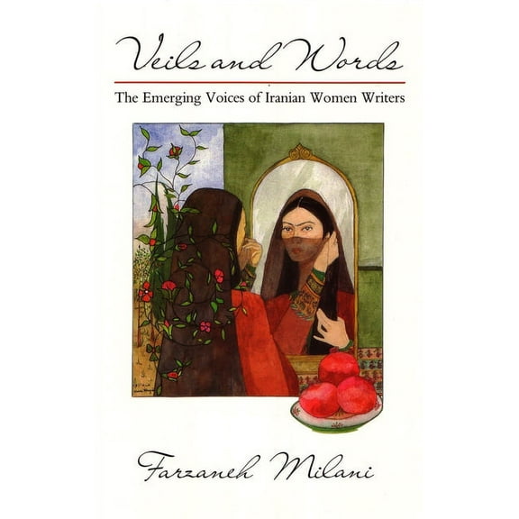 Contemporary Issues in the Middle East Veils and Words: The Emerging Voices of Iranian Women Writers, (Paperback)