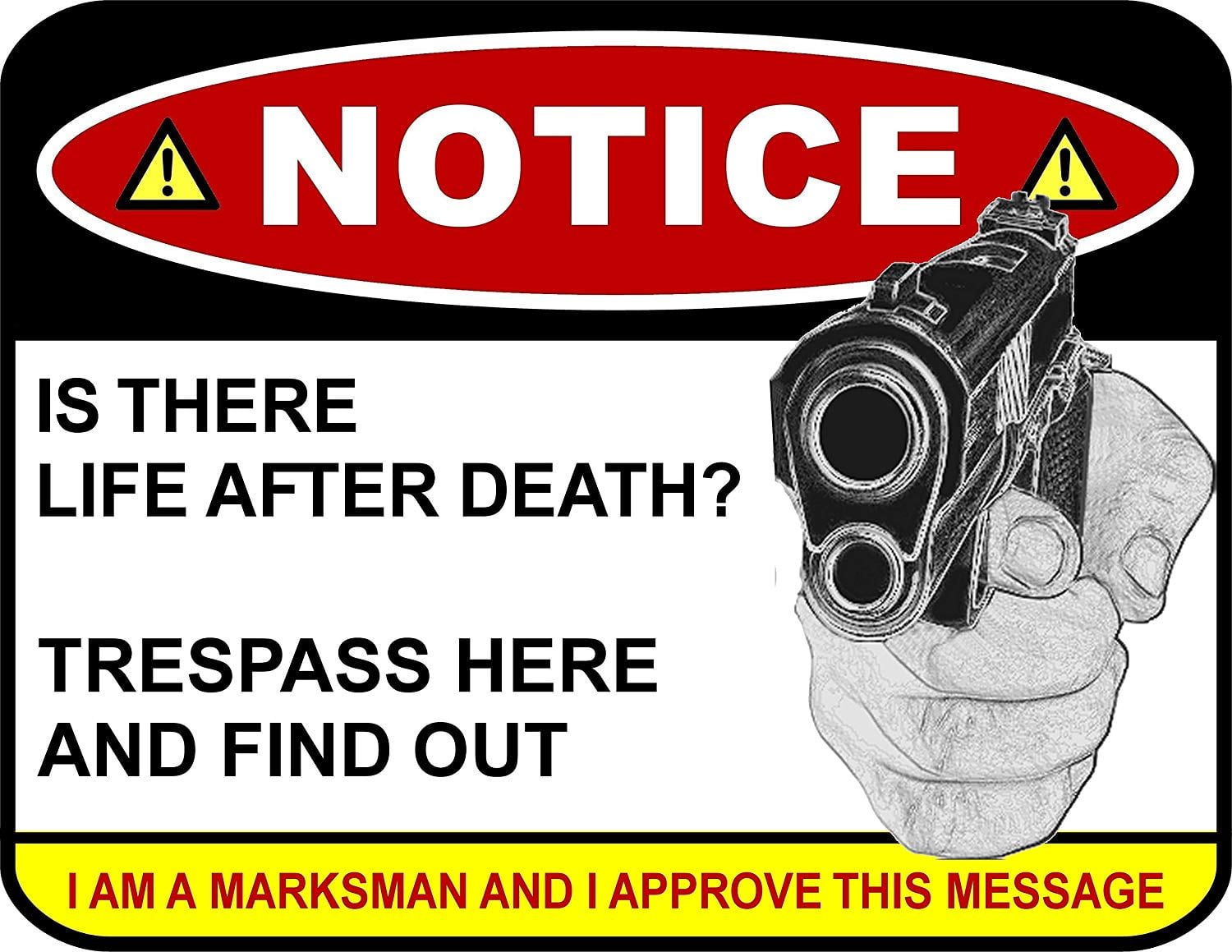 PCSCP NOTICE Is There Life After Death? Trespass Here And Find Out I Am A  Marksman And Approve This Message 11 inch by  inch Laminated Funny Sign  