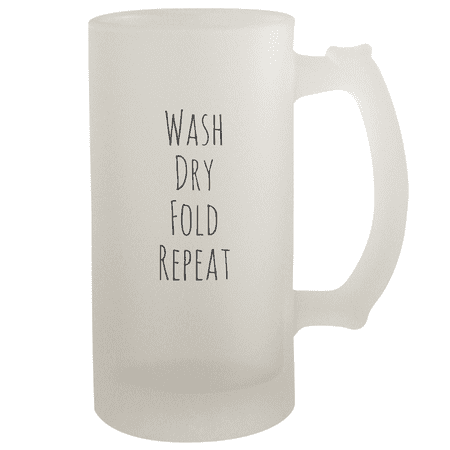 

Wash Dry Fold Repeat - 16oz Frosted Beer Stein Frosted