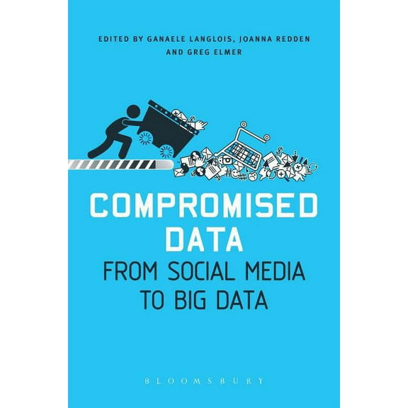 Compromised Data: From Social Media to Big Data, (Paperback)