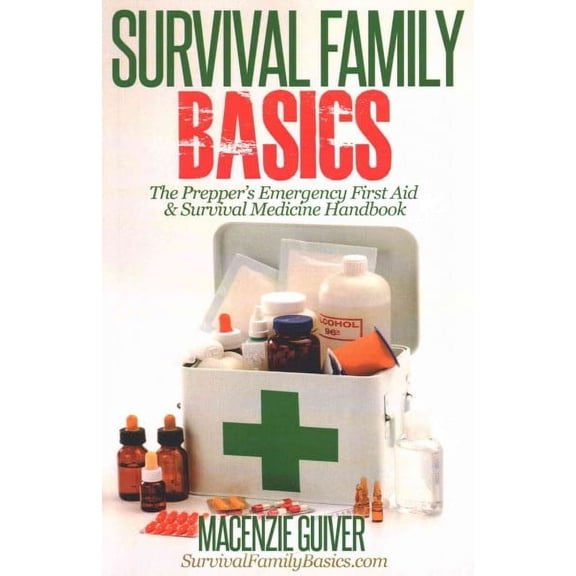 Survival Family Basics - Prepper's Survival Handbook: The Prepper's Emergency First Aid & Survival Medicine Handbook (Paperback)