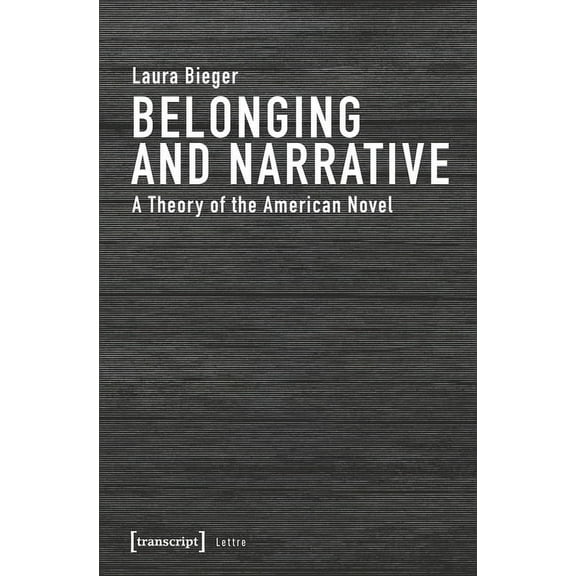Lettre: Belonging and Narrative: A Theory of the American Novel (Paperback)