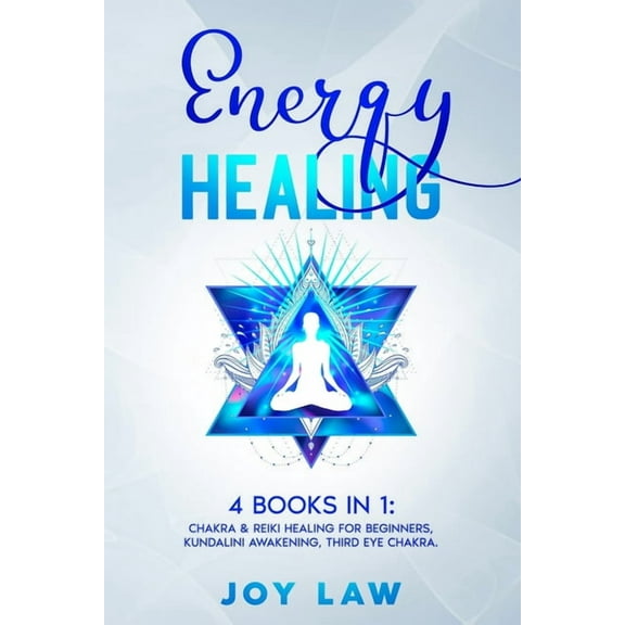 Energy Healing: 4 Books in 1: Chakra & Reiki Healing for Beginners, Kundalini Awakening, Third Eye Chakra., (Paperback)