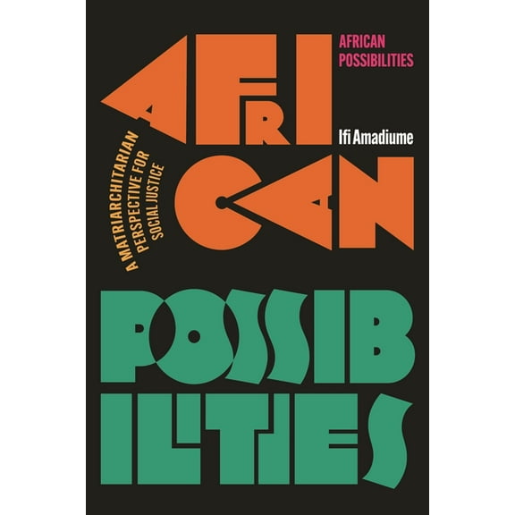 African Possibilities: A Matriarchitarian Perspective for Social Justice, (Hardcover)