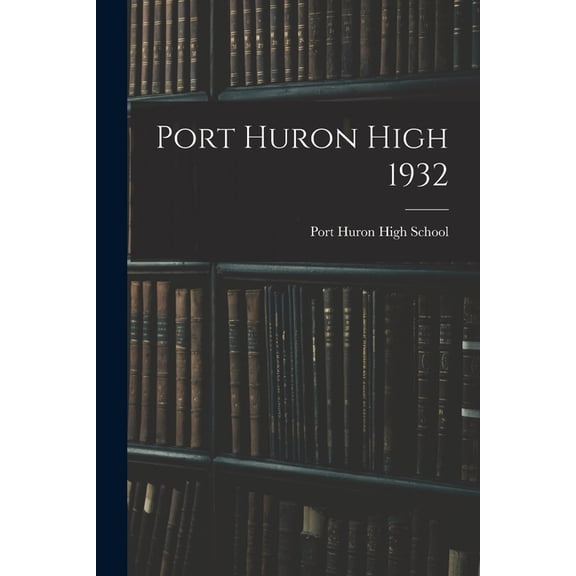 Port Huron High 1932, (Paperback)