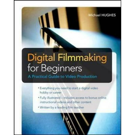 Digital Filmmaking for Beginners a Practical Guide to Video