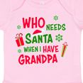 thumbnail image 3 of Inktastic Who Needs Santa when I Have Grandpa Boys or Girls Baby Bodysuit, 3 of 4